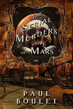 The Serial Murders of Mars by Jessica Lami, Hailey Dean, Paul Boulet