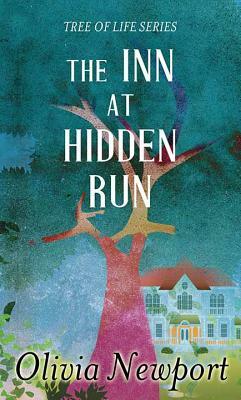 The Inn at Hidden Run: Tree of Life Series by Olivia Newport