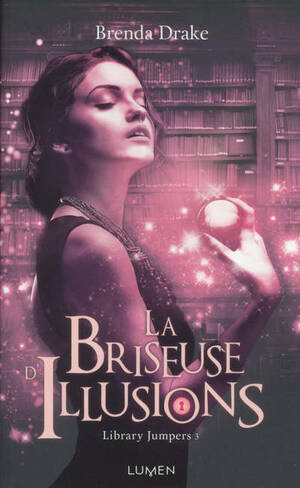 La Briseuse d'Illusions by Brenda Drake