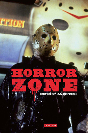 Horror Zone: The Cultural Experience of Contemporary Horror Cinema by Ian Conrich