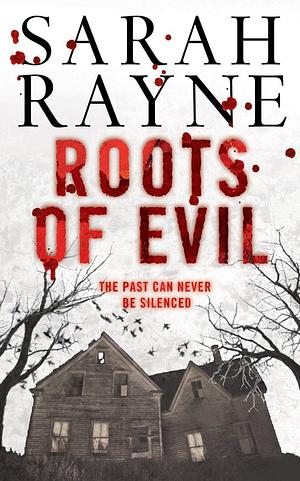 Roots of Evil: Past crimes lead to new murder in this compelling novel of psychological suspense by Sarah Rayne