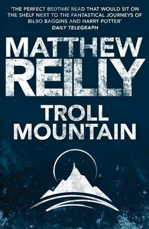 Troll Mountain by Matthew Reilly