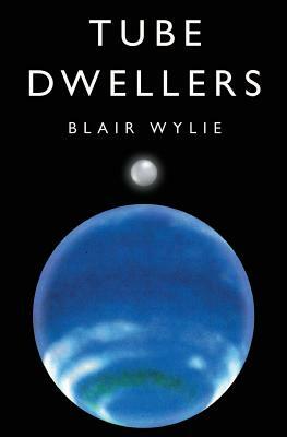 Tube Dwellers by Blair Wylie