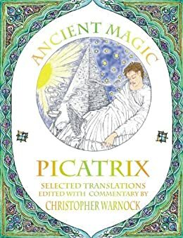 Ancient Magic: Selected Picatrix Translations and Commentary by Maslama Al-Majriti, Christopher Warnock