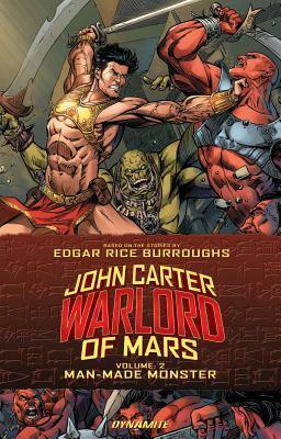 John Carter: Warlord of Mars, Volume 2: Man-Made Monster by Ed Benes, Ariel Medel, Ron Marz, Ian Edginton, Emanuela Lupacchino
