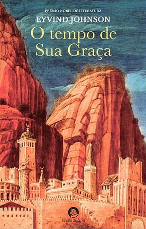 O Tempo de Sua Graça by Eyvind Johnson