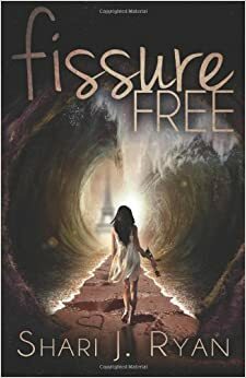 Fissure Free by Shari J. Ryan