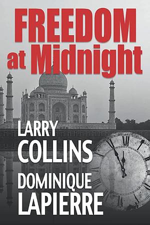 Freedom at Midnight by Dominique Lapierre, Larry Collins