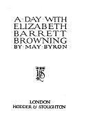 A Day with Elizabeth Barrett Browning by May Byron