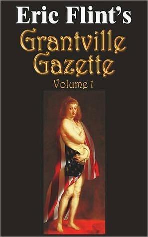 Grantville Gazette, Volume 1 by Tom Van Natta, Loren K. Jones, Eric Flint, Eric Flint