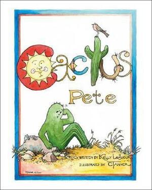 Cactus Pete by Kelly Lesueur