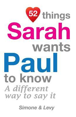 52 Things Sarah Wants Paul To Know: A Different Way To Say It by Levy, J. L. Leyva, Simone