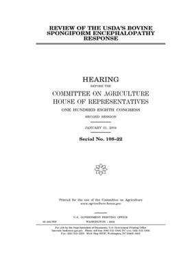 Review of the USDA's bovine spongiform encephalopathy response by Committee on Agriculture (house), United States Congress, United States House of Representatives