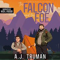 The Falcon and the Foe by A.J. Truman