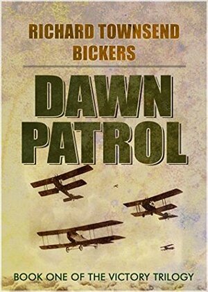 Dawn Patrol (The Victory Trilogy) by Richard Townshend Bickers