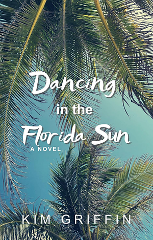 Dancing in the Florida Sun  by Kim Griffin