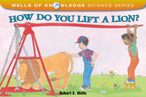 How Do You Lift a Lion? by Robert E. Wells
