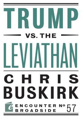 Trump vs. the Leviathan by Chris Buskirk