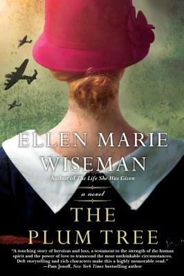 The Plum Tree: An Emotional and Heartbreaking Novel of Ww2 Germany and the Holocaust by Ellen Marie Wiseman
