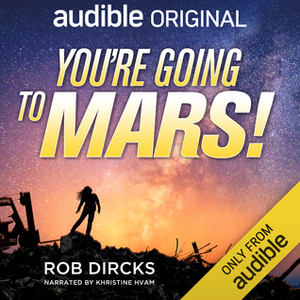You're Going to Mars! by Rob Dircks