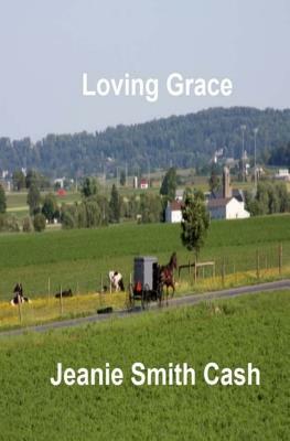 Loving Grace by Jeanie Smith Cash
