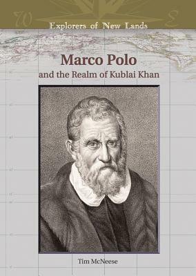 Marco Polo: And the Realm of Kublai Khan by Tim McNeese