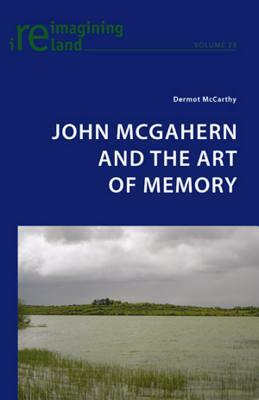 John McGahern and the Art of Memory by Dermot McCarthy