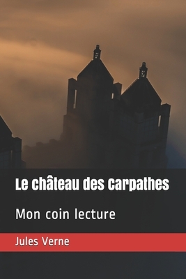 Le château des Carpathes: Mon coin lecture by Jules Verne