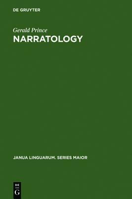 Narratology: The Form And Functioning Of Narrative (Janua Linguarum Series Maior) by Gerald Prince