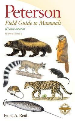 Peterson Field Guide to Mammals of North America by Fiona A. Reid