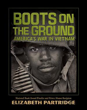 Boots on the Ground: America's War in Vietnam by Elizabeth Partridge