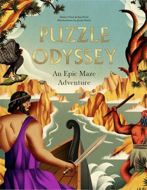 Puzzle Odyssey: An Epic Maze Adventure by Ian Friel, Helen Friel, Jesús Sotés