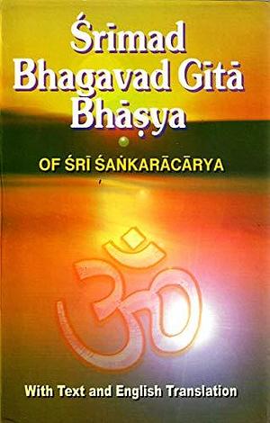 Srimad Bhagavad Gita Bhasya of Sri Samkaracarya by Swarupananda Gita, Shankara