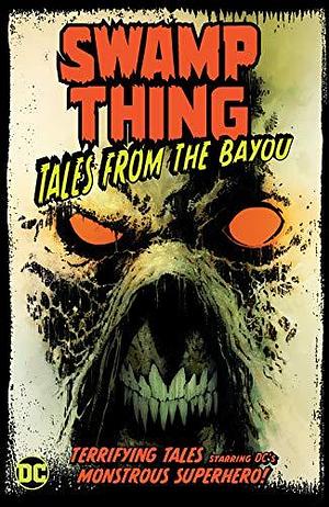 Swamp Thing: Tales From The Bayou by Brian Azzarello, Tom King, Tim Seeley, Tim Seeley