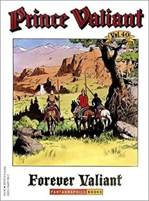 Prince Valiant, Vol. 40: Forever Valiant by Hal Foster