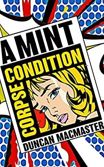 A Mint Condition Corpse by Duncan MacMaster