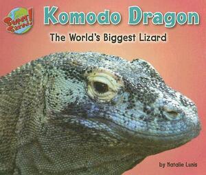 Komodo Dragon: The World's Biggest Lizard by Natalie Lunis