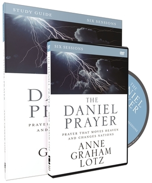 The Daniel Prayer Study Guide with DVD: Prayer That Moves Heaven and Changes Nations by Anne Graham Lotz