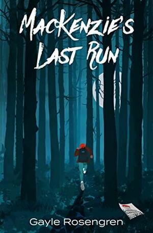 MacKenzie's Last Run by Gayle Rosengren, Gayle Rosengren