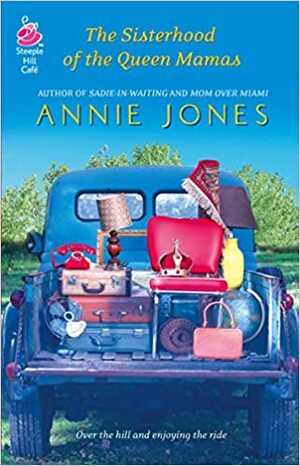 The Sisterhood of the Queen Mamas by Annie Jones