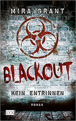Blackout: Kein Entrinnen by Mira Grant