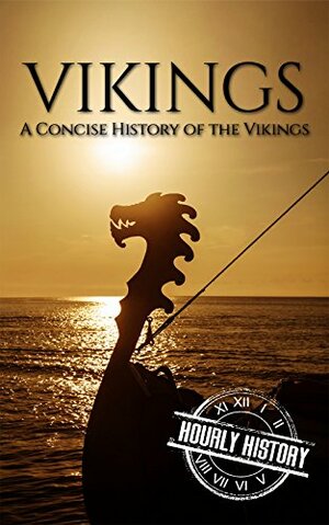 Vikings: A Concise History of the Vikings by Hourly History