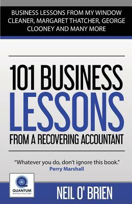 101 Business Lessons From A Recovering Accountant by Neil O'Brien