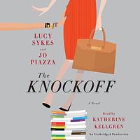 The Knockoff by Jo Piazza, Lucy Sykes