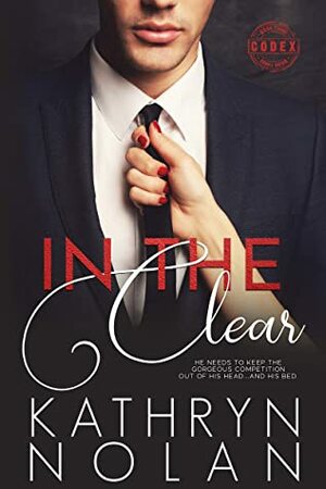 In the Clear: An Insta-Lust Romantic Suspense Story by Kathryn Nolan