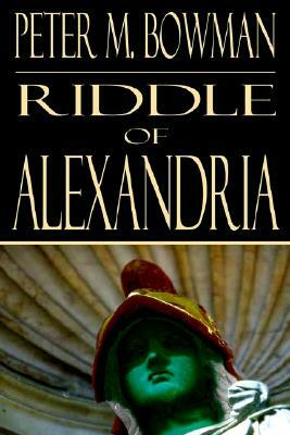 Riddle of Alexandria by Peter Bowman