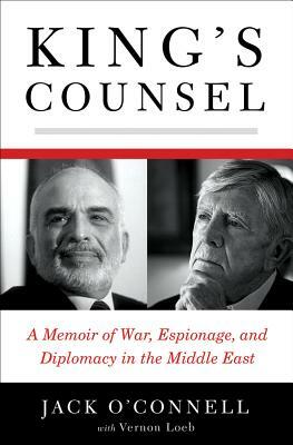 King's Counsel: A Memoir of War, Espionage, and Diplomacy in the Middle East by Jack O'Connell