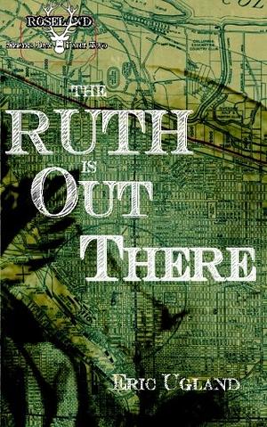 The Ruth is Out There by Eric Ugland