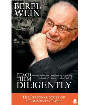 Teach Them Diligently: The Personal Story of a Community Rabbi by Berel Wein