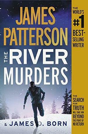 The River Murders by James O. Born, James Patterson
